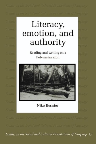 Literacy, Emotion and Authority: Reading and Writing on a Polynesian Atoll - Studies in the Social and Cultural Foundations of Language (Paperback)