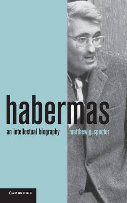 Habermas: An Intellectual Biography (Hardback)
