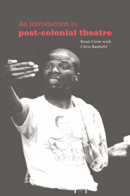 An Introduction to Post-Colonial Theatre - Cambridge Studies in Modern Theatre (Hardback)