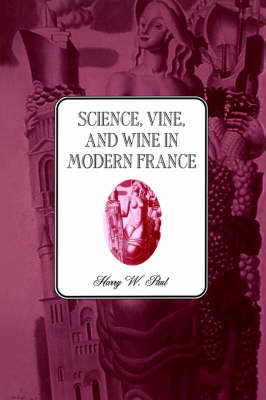 Science, Vine and Wine in Modern France (Hardback)