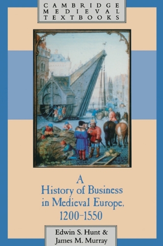 Cambridge Medieval Textbooks: A History of Business in Medieval Europe, 1200-1550 (Paperback)