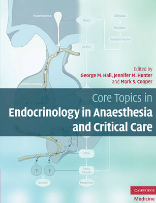 Core Topics in Endocrinology in Anaesthesia and Critical Care (Hardback)