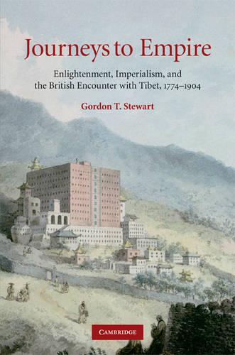 Journeys to Empire: Enlightenment, Imperialism, and the British Encounter with Tibet, 1774-1904 (Hardback)
