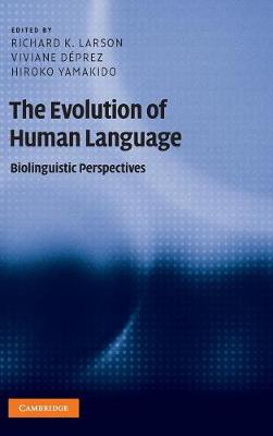 The Evolution of Human Language: Biolinguistic Perspectives - Approaches to the Evolution of Language (Hardback)