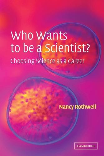 Who Wants to be a Scientist?: Choosing Science as a Career (Paperback)