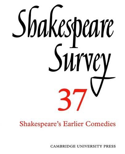 Shakespeare Survey: Shakespeare Survey Shakespeare's Earlier Comedies v.37 - Shakespeare Survey Paperback Set 41 (Paperback)