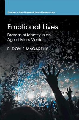 Studies in Emotion and Social Interaction: Emotional Lives: Dramas of Identity in an Age of Mass Media (Paperback)