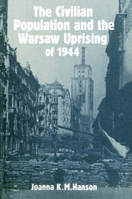 The Civilian Population and the Warsaw Uprising of 1944 (Paperback)