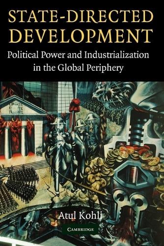 State-Directed Development: Political Power and Industrialization in the Global Periphery (Paperback)