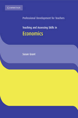Teaching and Assessing Skills in Economics - Cambridge International Examinations (Paperback)