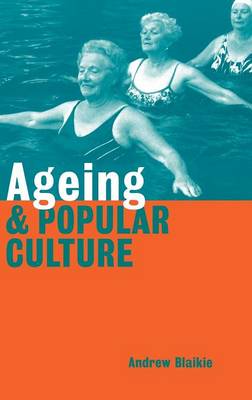 Ageing and Popular Culture (Hardback)