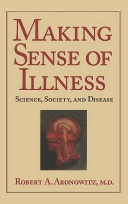 Cambridge Studies in the History of Medicine: Making Sense of Illness: Science, Society and Disease (Hardback)