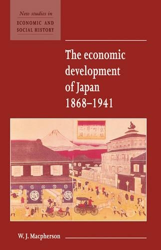 New Studies in Economic and Social History: The Economic Development of Japan 1868-1941 Series Number 2 (Hardback)