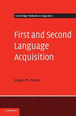 Cambridge Textbooks in Linguistics: First and Second Language Acquisition: Parallels and Differences (Hardback)