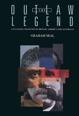 The Outlaw Legend: A Cultural Tradition in Britain, America and Australia (Hardback)