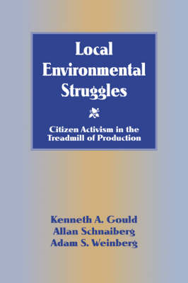 Local Environmental Struggles: Citizen Activism in the Treadmill of Production (Paperback)