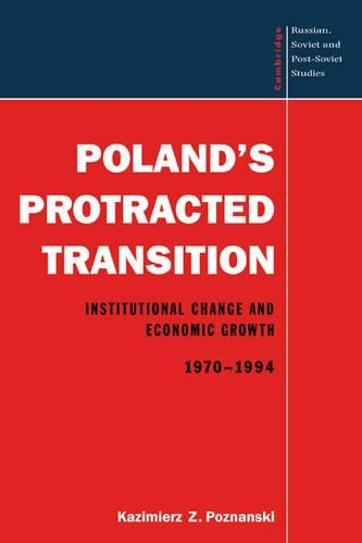 Poland's Protracted Transition: Institutional Change and Economic Growth, 1970-1994 - Cambridge Russian, Soviet and Post-Soviet Studies 98 (Paperback)