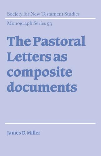 The Pastoral Letters as Composite Documents - Society for New Testament Studies Monograph Series 93 (Hardback)