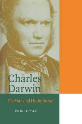Charles Darwin: The Man and his Influence - Cambridge Science Biographies (Hardback)