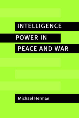 Intelligence Power in Peace and War (Hardback)