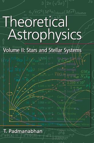 Theoretical Astrophysics: Volume 2, Stars and Stellar Systems: Theoretical Astrophysics: Volume 2, Stars and Stellar Systems Stars and Stellar Systems v.2 (Hardback)