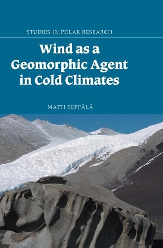 Studies in Polar Research: Wind as a Geomorphic Agent in Cold Climates (Hardback)