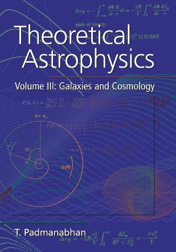 Theoretical Astrophysics: Galaxies and Cosmology Volume 3 (Paperback)
