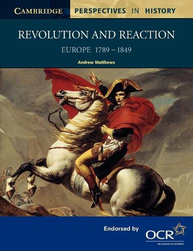 Cover Cambridge Perspectives in History: Revolution and Reaction: Europe 1789-1849