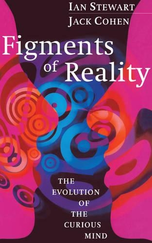 Figments of Reality: The Evolution of the Curious Mind (Hardback)