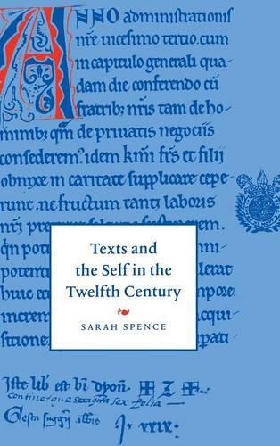 Texts and the Self in the Twelfth Century - Cambridge Studies in Medieval Literature 30 (Hardback)