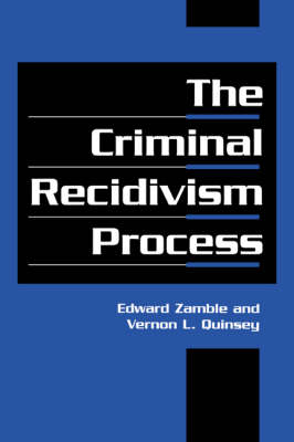 The Criminal Recidivism Process - Cambridge Studies in Criminology (Hardback)