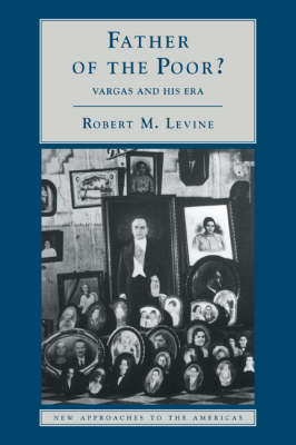 New Approaches to the Americas: Father of the Poor?: Vargas and his Era (Paperback)