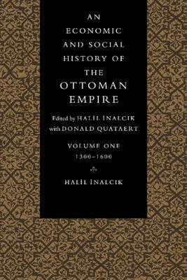An An Economic and Social History of the Ottoman Empire, 1300-1914 2 Volume Paperback Set: An Economic and Social History of the Ottoman Empire, 1300-1914 2 Volume Paperback Set Vol. 1