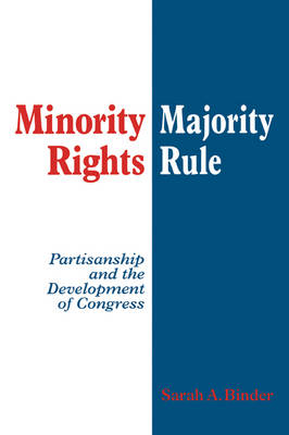 Minority Rights, Majority Rule: Partisanship and the Development of Congress (Paperback)