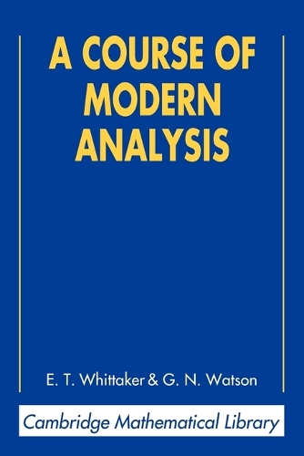 A Course of Modern Analysis - Cambridge Mathematical Library (Paperback)