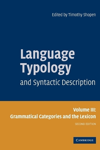 Language Typology and Syntactic Description: Volume 3, Grammatical Categories and the Lexicon: Language Typology and Syntactic Description: Volume 3, Grammatical Categories and the Lexicon Grammatical Categories and the Lexicon v. 3 (Paperback)