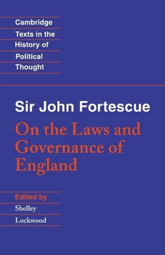 Cambridge Texts in the History of Political Thought: Sir John Fortescue: On the Laws and Governance of England (Paperback)