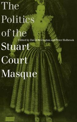 The Politics of the Stuart Court Masque (Hardback)