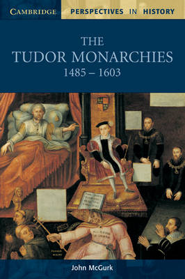 Cover Cambridge Perspectives in History: The Tudor Monarchies, 1485-1603