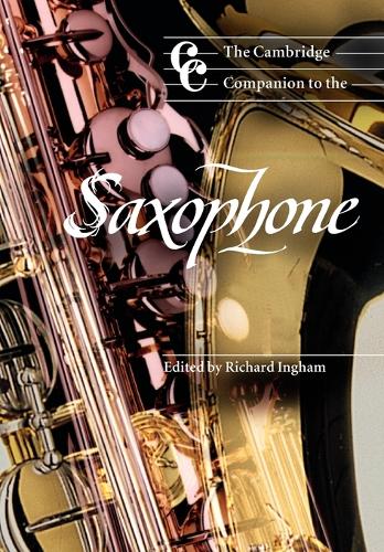 The Cambridge Companion to the Saxophone - Richard Ingham