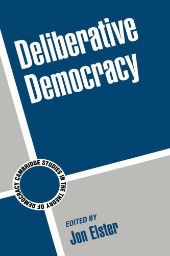 Deliberative Democracy - Cambridge Studies in the Theory of Democracy 1 (Paperback)