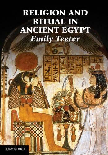 Religion and Ritual in Ancient Egypt - Emily Teeter