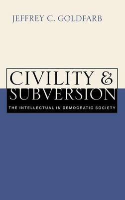 Civility and Subversion: The Intellectual in Democratic Society (Hardback)
