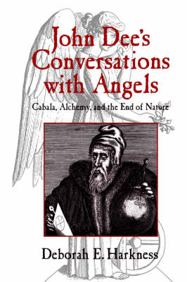 John Dee's Conversations with Angels: Cabala, Alchemy, and the End of Nature (Hardback)