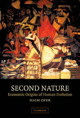 Second Nature: Economic Origins of Human Evolution (Hardback)