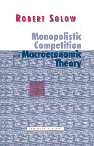 Monopolistic Competition and Macroeconomic Theory - Federico Caffe Lectures (Paperback)