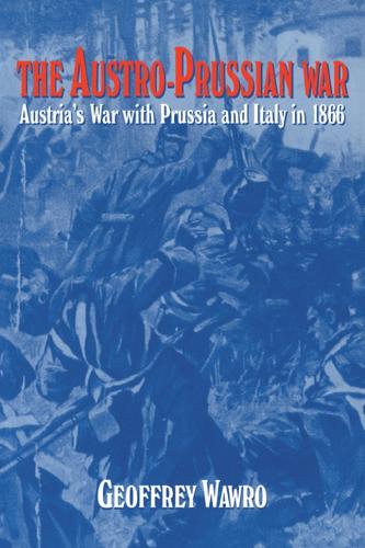 The Austro-Prussian War: Austria's War with Prussia and Italy in 1866 (Paperback)