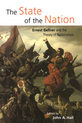 The State of the Nation: Ernest Gellner and the Theory of Nationalism (Hardback)