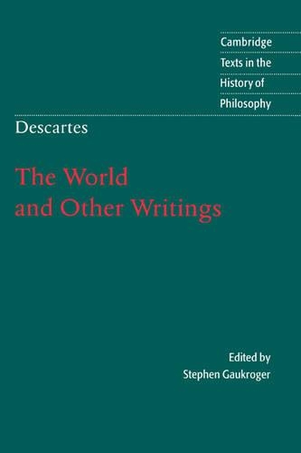 Descartes: The World and Other Writings - Cambridge Texts in the History of Philosophy (Paperback)