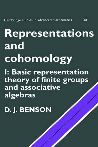 Representations and Cohomology: Volume 1, Basic Representation Theory of Finite Groups and Associative Algebras - Cambridge Studies in Advanced Mathematics 30 (Paperback)